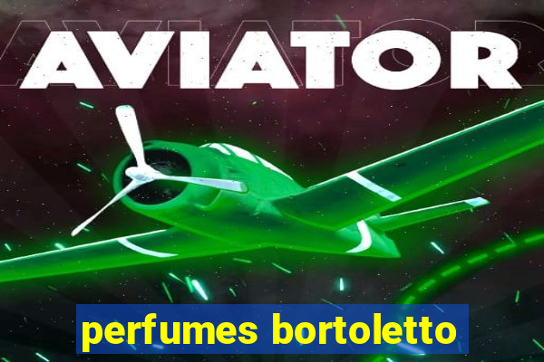 perfumes bortoletto